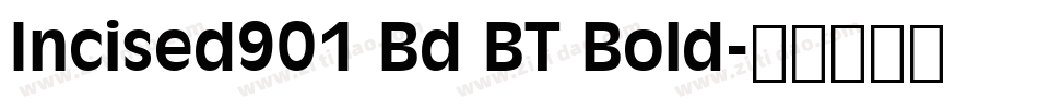 Incised901 Bd BT Bold字体转换